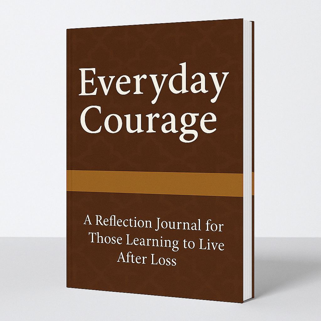 PREORDER: Everyday Courage: A Reflection Journal for Those Learning to Live After Loss