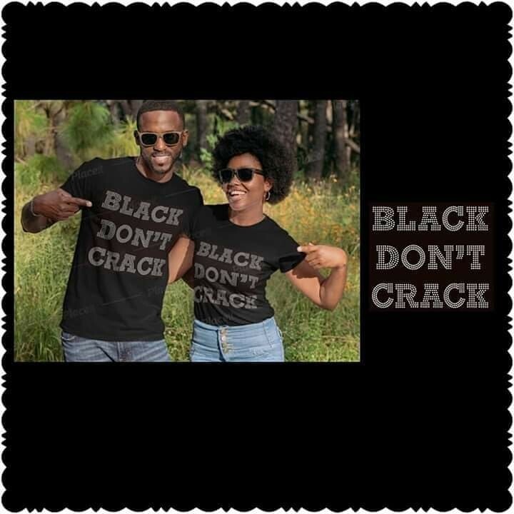 Black Don&quot;t Crack TShirt