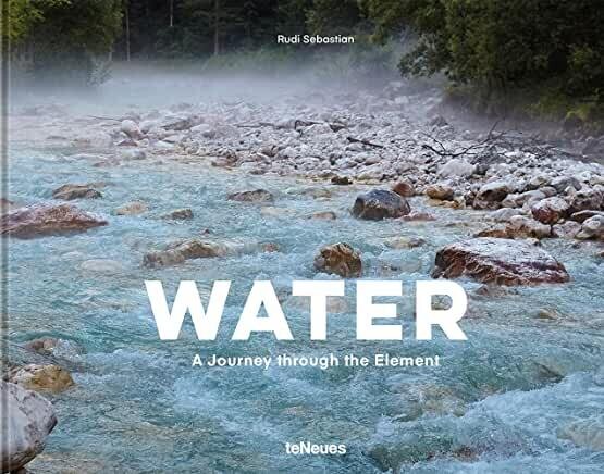 Water:  A Journey Through the Element