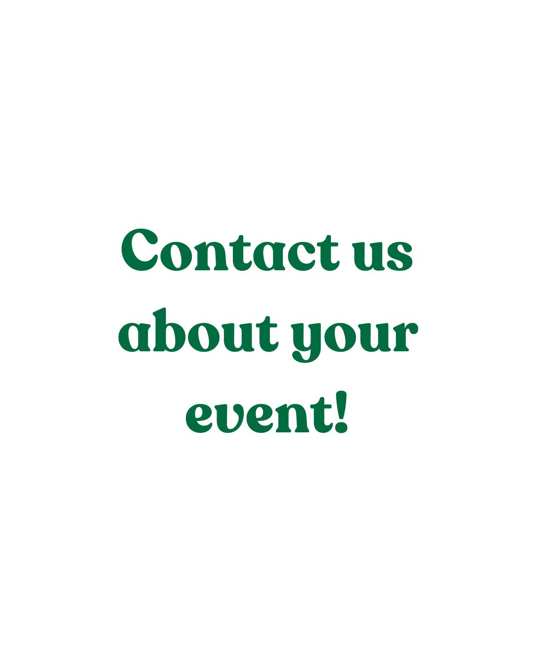 Contact us about your event!