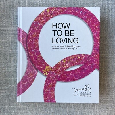 How to Be Loving Hardcover
