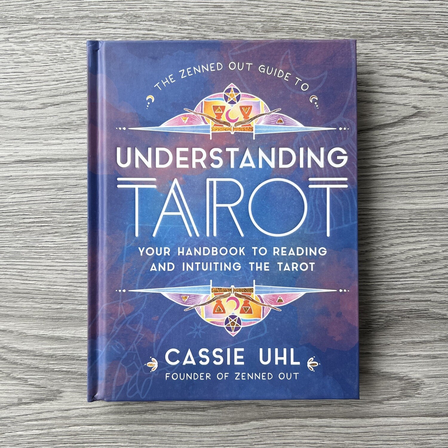 Zenned Out Guide to Understanding Tarot Hardcover