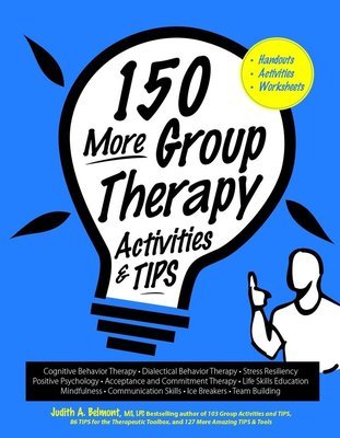 150 More Group Therapy Activities & TIPS