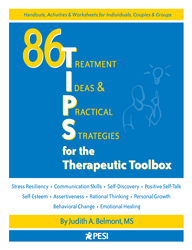 86 TIPS for the Therapeutic Toolbox (Treatment Ideas & Practical Strategies)