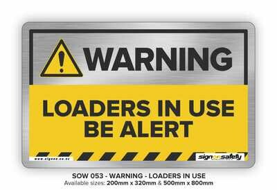 Warning - Loaders In Use Be Alert