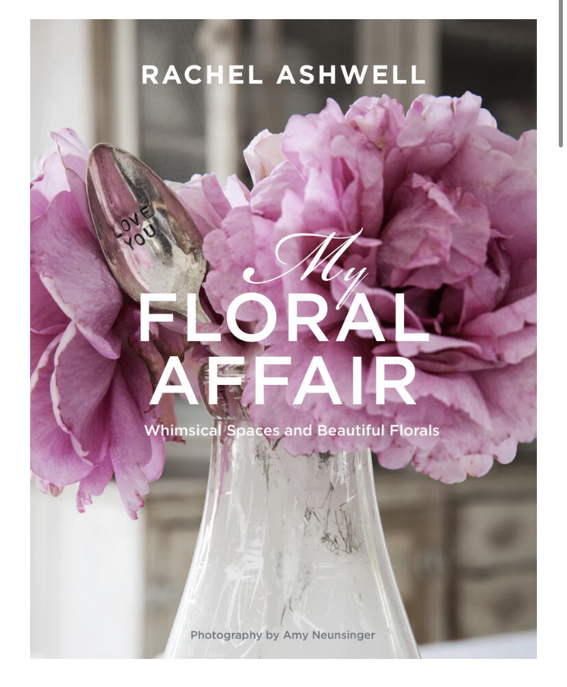 Rachel Ashwell "My Floral Affair" Book