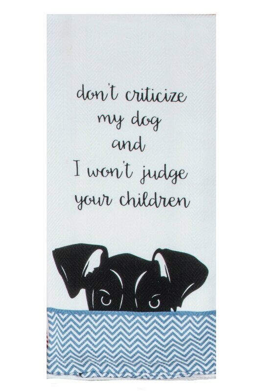 DON'T CRITICIZE TEA TOWEL