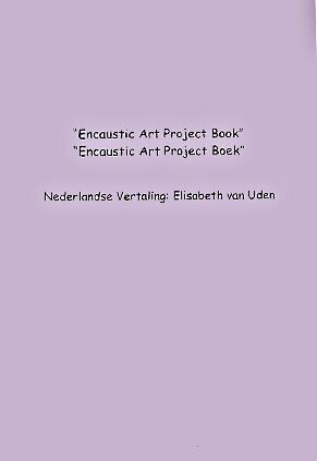 Nederlandse vertaling van The Encaustic Art Projectbook