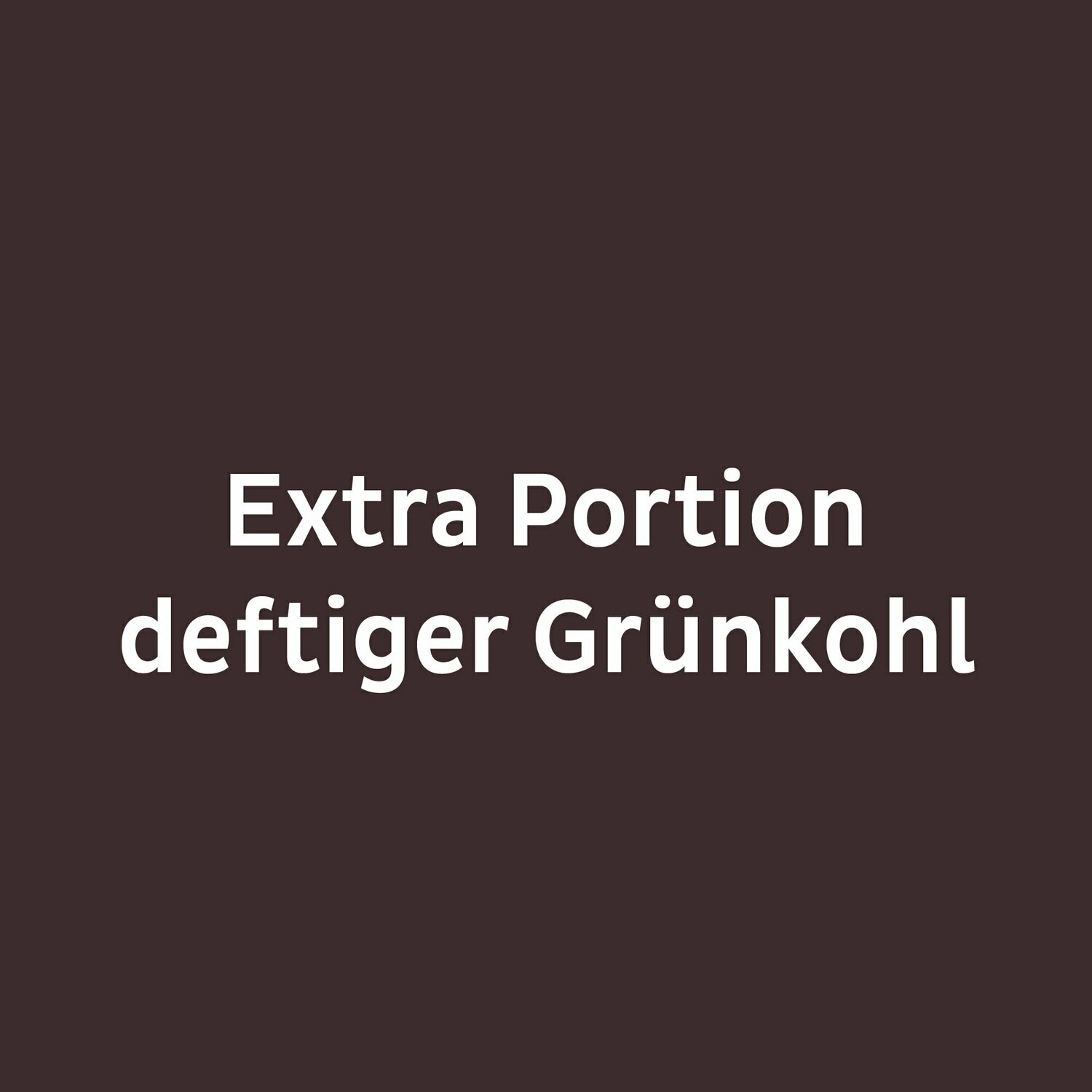 EXTRA PORTION GRÜNKOHL (300gr.) EXTRA PORTION GRÜNKOHL (300gr.)