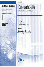 I Come to the Stable (A Christmas Communion Anthem)