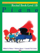 Alfred&#39;s Basic Piano Library: Recital Book 1B