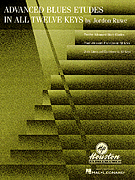 Advanced Blues Etudes in All Twelve Keys Advanced Blues Etudes in All Twelve Keys