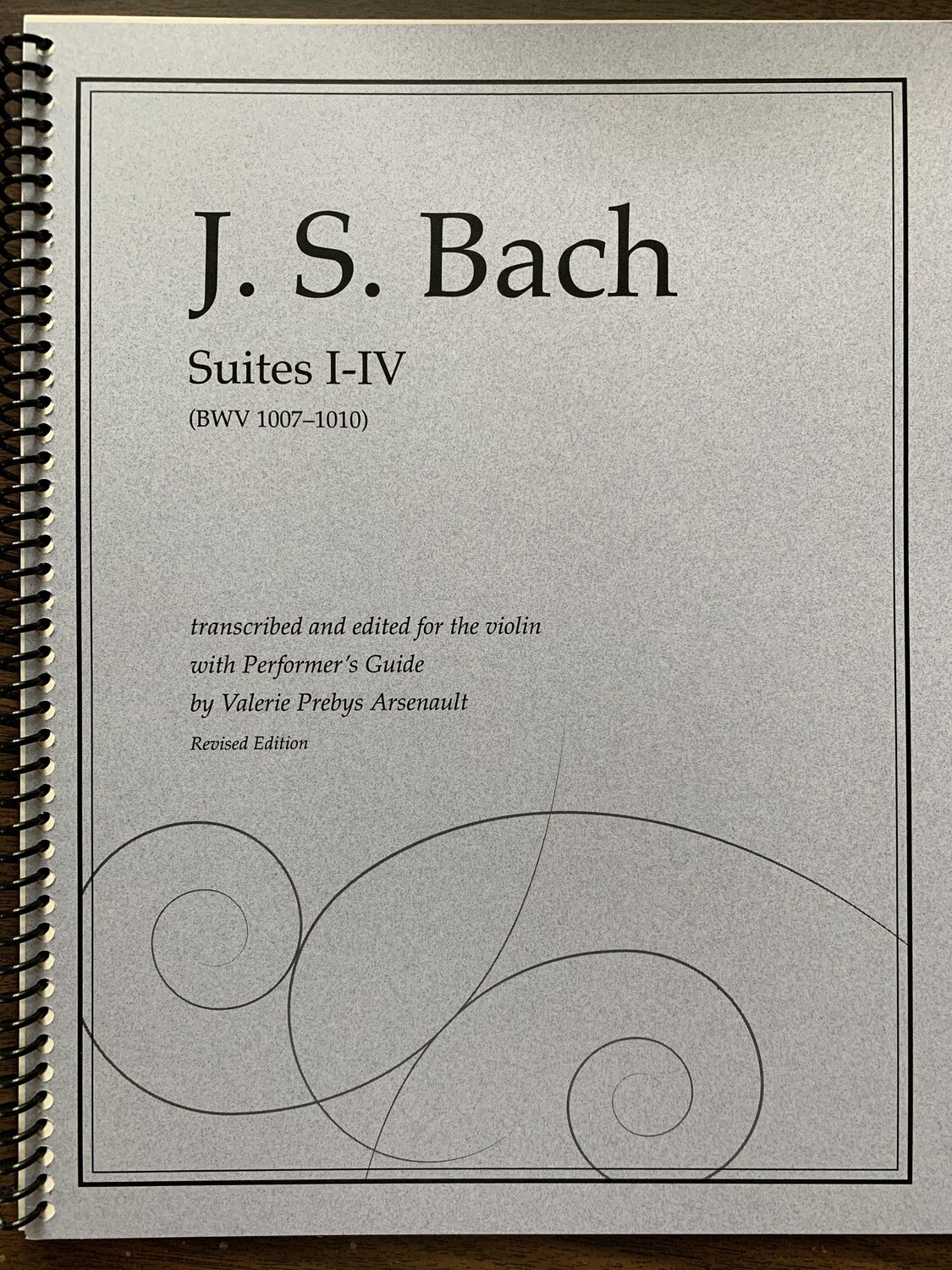 Bach Cello Suites I-IV BWV 1007-1010 transcribed for violin with Performer&#39;s Guide by Valerie Arsenault