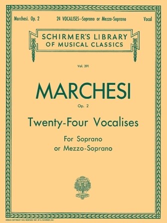 Marchesi: 24 Vocalises, Op. 2 Soprano or Mezzo Marchesi: 24 Vocalises, Op. 2 Soprano or Mezzo