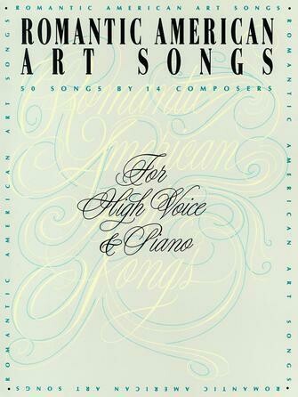 Romantic American Art Songs - high voice Romantic American Art Songs - high voice