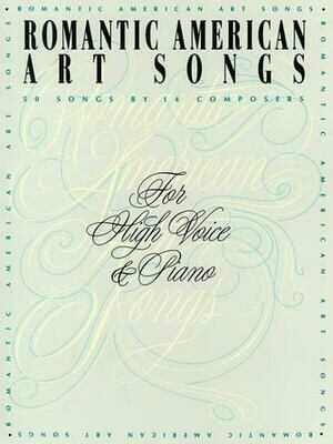 Romantic American Art Songs - high voice Romantic American Art Songs - high voice