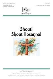 Shout! Shout! Hosanna!