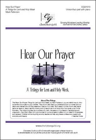 Hear Our Prayer: A Trilogy for Lent &amp; Holy Week