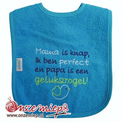 Blauwe (turquoise) slab met "Mama is knap, ik ben perfect en papa is een geluksvogel!
