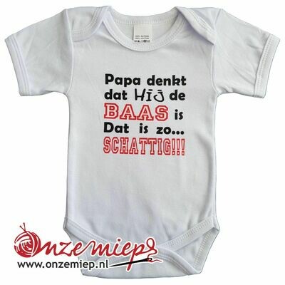 Witte romper met &quot;Papa denkt dat hij de baas is. Dat is zo... SCHATTIG!!!&quot;