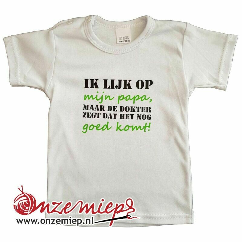 Wit baby shirt met &quot;Ik lijk op mijn papa, maar de dokter zegt dat het nog goedkomt&quot;