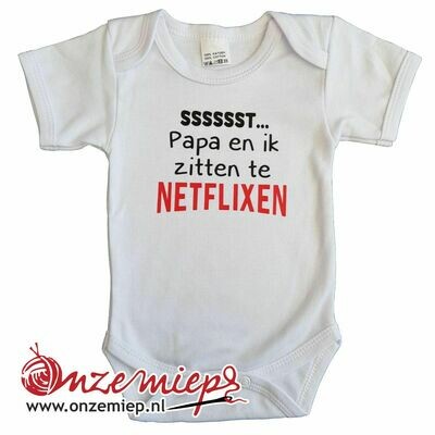 Witte romper met &quot;Sssssst... Papa en ik zitten te netflixen&quot;