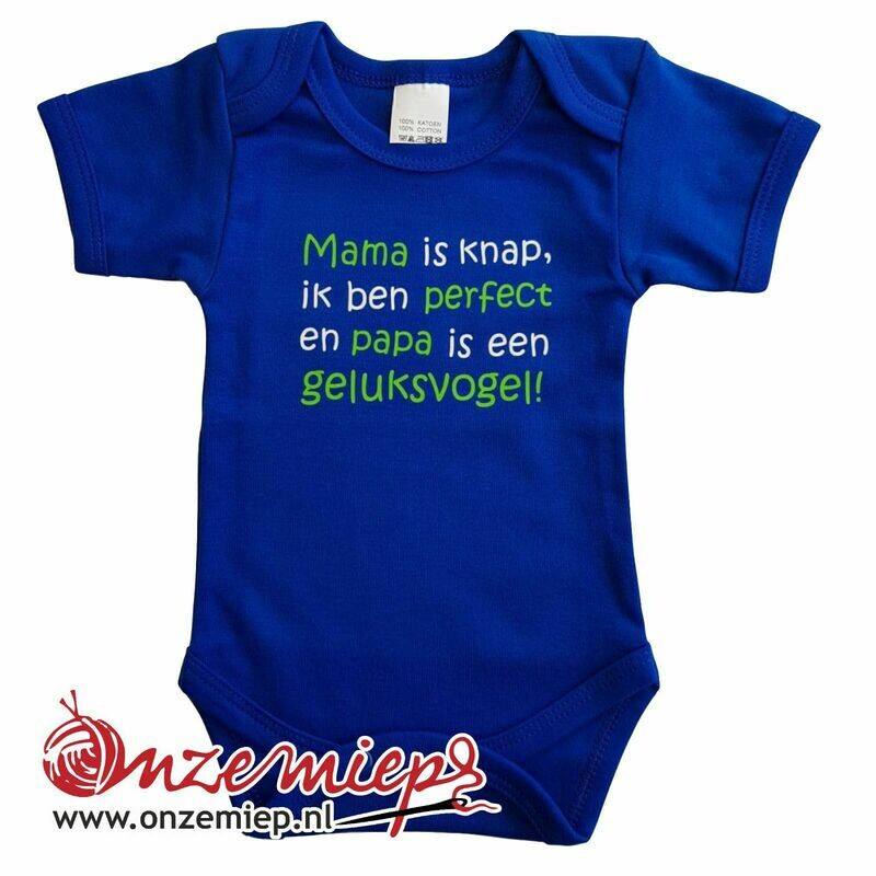 Blauwe romper met "Mama is knap, ik ben perfect en papa is een geluksvogel"