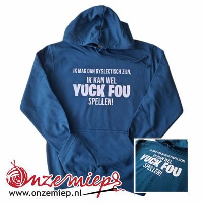 Ink blue hoodie met "Ik mag dan dyslectisch zijn, ik kan wel YUCK FOU spellen!" - maat XS