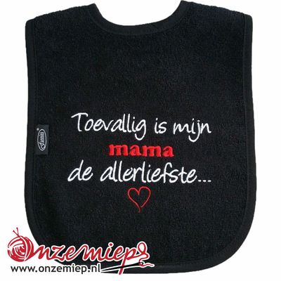 Zwarte slab met "Toevallig is mijn mama de allerliefste..."