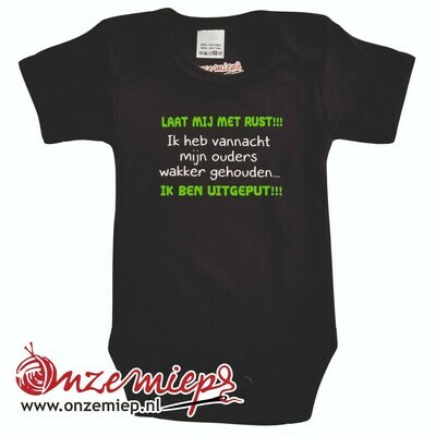 Zwarte romper met "Laat mij met rust!!! Ik heb vannacht mijn ouders wakker gehouden... Ik ben uitgeput!!!"