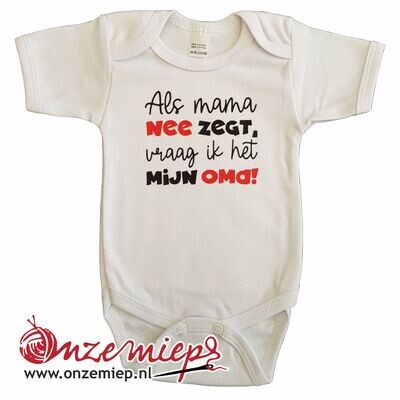 Witte romper met "Als mama nee zegt, vraag ik het mijn oma!"