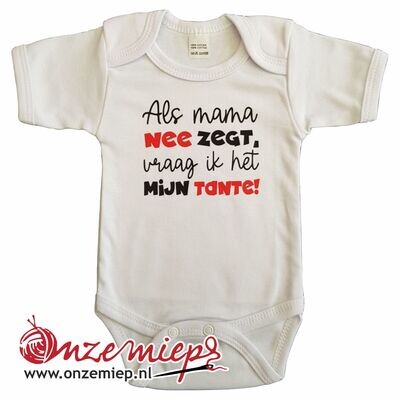 Witte romper met "Als mama nee zegt, vraag ik het mijn tante!"