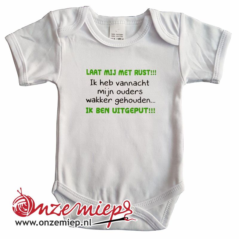Witte romper met "Laat mij met rust!!! Ik heb vannacht mijn ouders wakker gehouden... Ik ben uitgeput!!!"