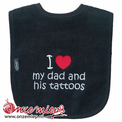 Zwarte slab met "I love my dad and his tattoos"
