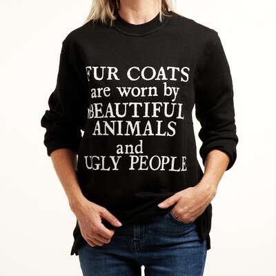 pullover 'Fur coats are worn by beautiful animals and ugly people' (unisex)