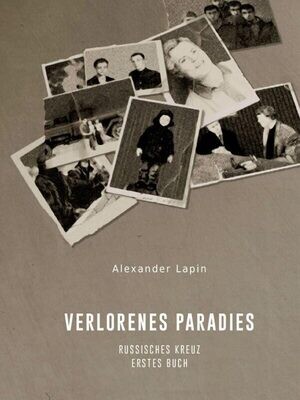 Alexander Lapin: Verlorenes Paradies - Russisches Kreuz: Erstes Buch