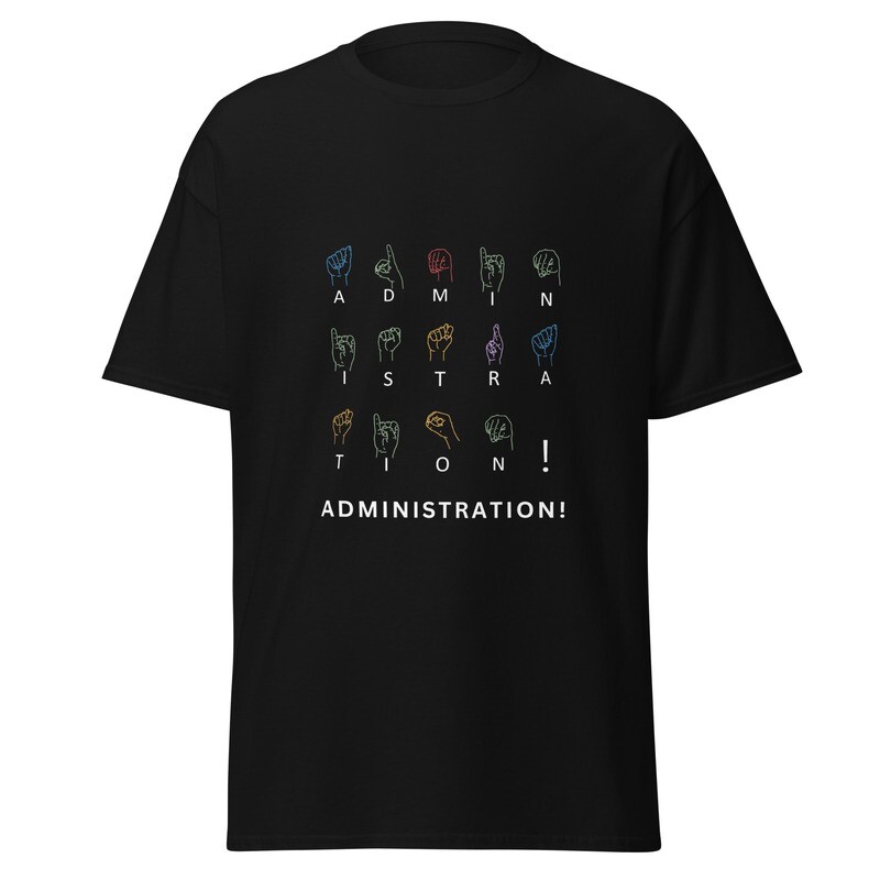 Administration (ASL)  Classic Tee