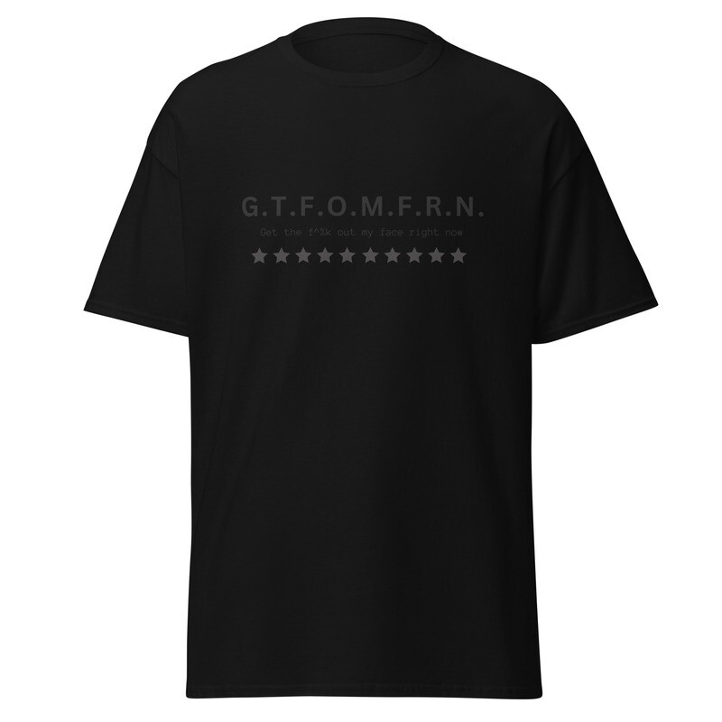 G.T.F.O.M.F.R.N.  Classic Tee