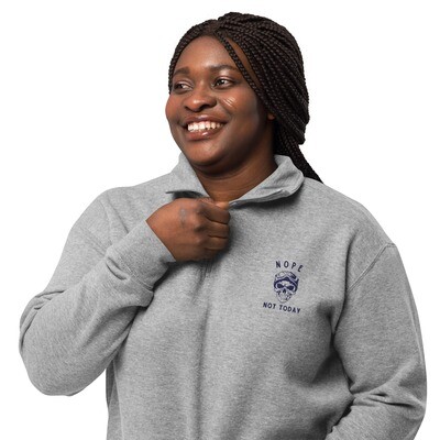 NOPE Not Today Unisex Fleece Pullover