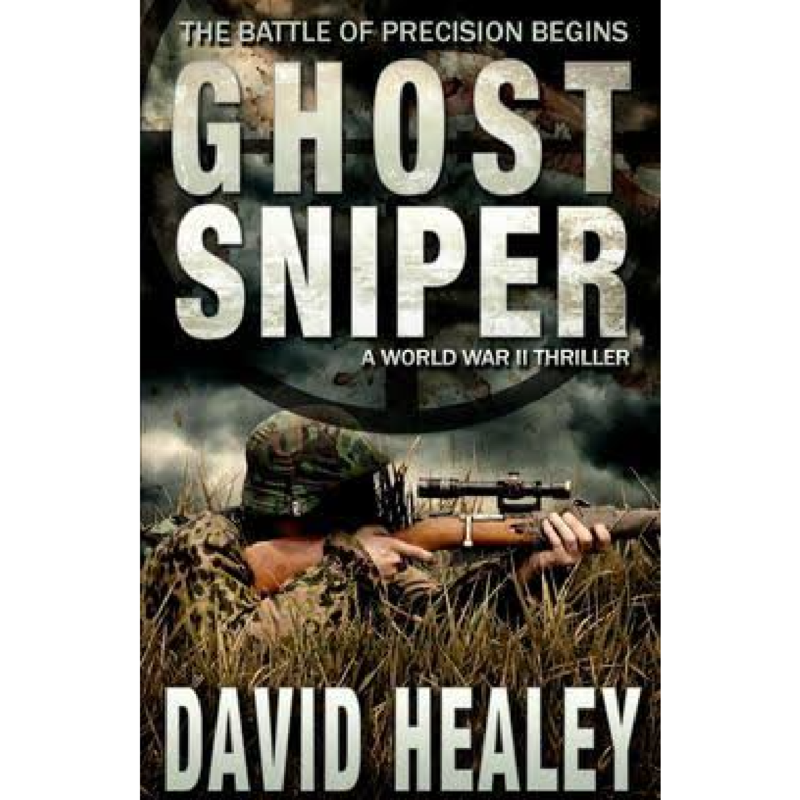 Ghost Sniper: A World War II Thriller by David Healey