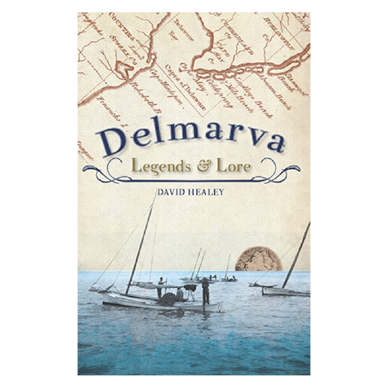Delmarva Legends &amp; Lore by David Healey