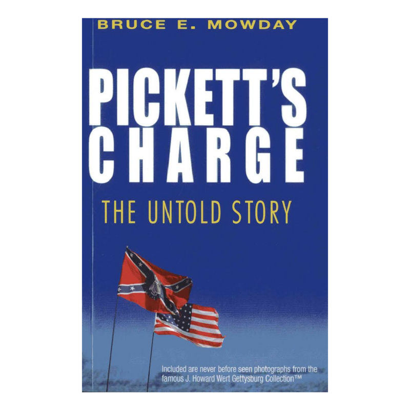 Pickett's Charge - The Untold Story by Bruce Mowday