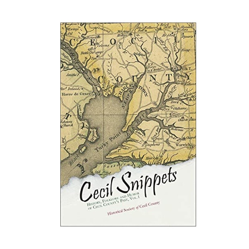 Cecil Snippets by Historical Society of Cecil County, MD
