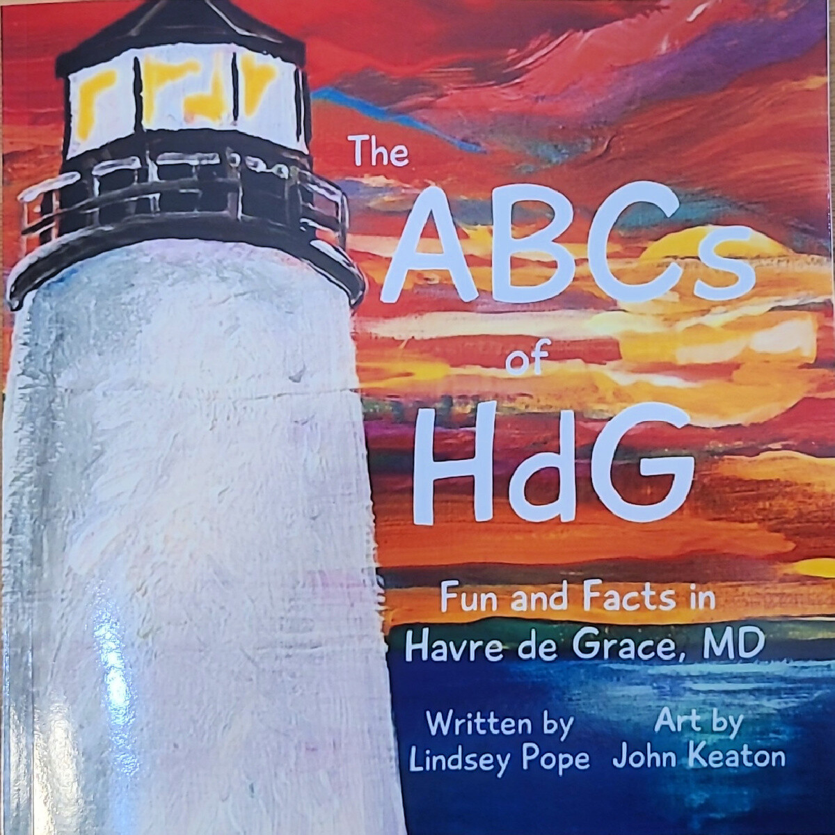 The ABCs of HdG: Fun and Facts in Havre de Grace, MD by Lindsey Pope