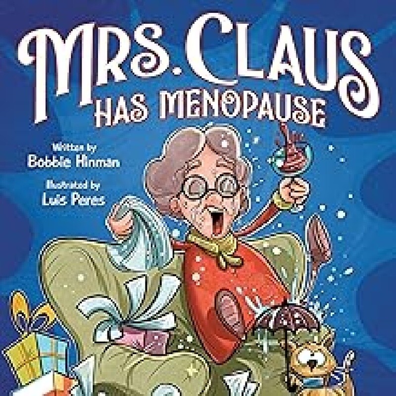 Mrs. Claus Has Menopause by Bobbie Hinman