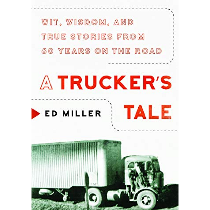 A Trucker's Tale by Ed Miller