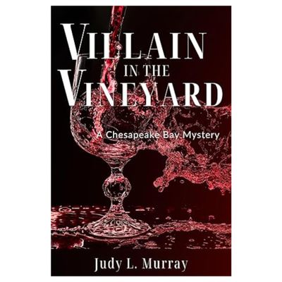 "Villain in the Vinyard" by Judy Murray - North East, MD