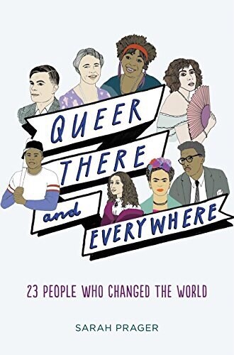 Queer, There, and Everywhere: 23 People Who Changed the World, NEW