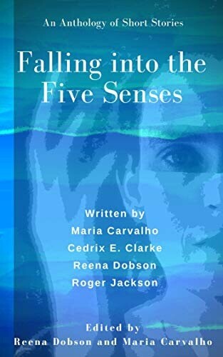 Falling into the Five Senses: An Anthology of Short Stories