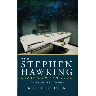 The Stephen Hawking Death Row Fan Club: Six Stories and a Novella, SIGNED